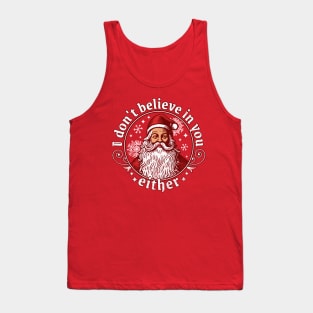 I Don't Believe In You Either - Santa Claus Tank Top